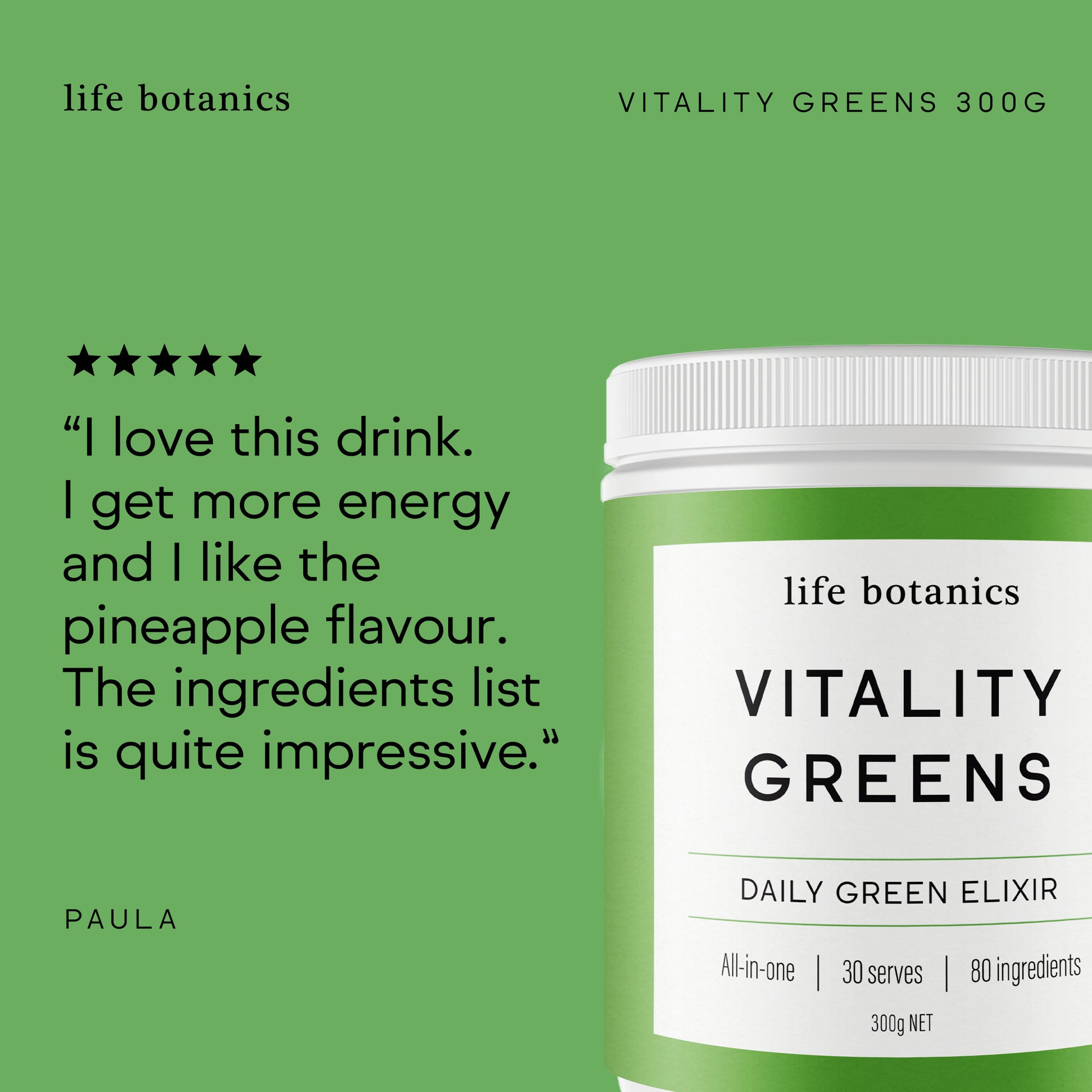 Verified Buyer - Paula's Review: "I love this drink," alongside the 300g pack of Life Botanics Vitality Greens.